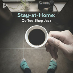 Stay-at-Home: Coffee Shop Jazz