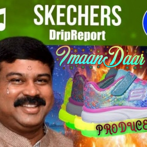 DripReport - Skechers  FT. OUHBOY (ImaanDaar Remix)