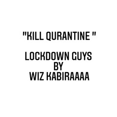 KILL QURANTINE -LOCKDOWN GUYS BY WIZ KABIRAAAA #QURANTINE #LOCKDOWN #RAP #HIPHOP