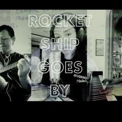 Rocketship Goes By - Goodnight Electric (cover)