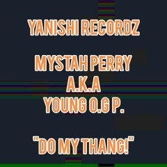 01) MYSTAH PERRY - DO MY THANG! [THE YOUNG O.G P. PROJECT]