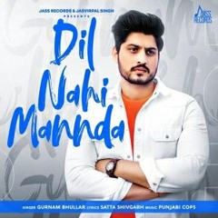 Dil Nahi Mannda - Gurnam Bhullar (DjPunjab.Com).mp3