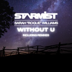 Starmist, Sarah Rogue Williams - Without U (Markus Eugene Remix)
