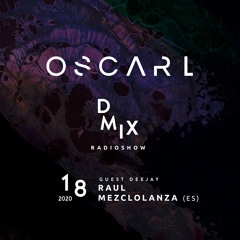 WEEK18_2020_Oscar L Presents - DMix Radioshow - Guest DJ - Raul Mezcolanza (ES)