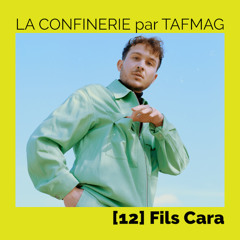 La Confinerie par Tafmag #12 - Fils Cara