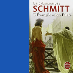 L'Évangile selon Pilate ( extrait du livre de Eric-Emmanuel Schmitt )