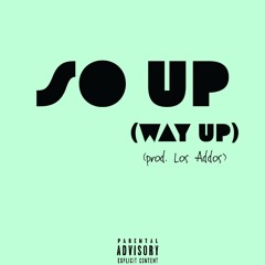 So Up (Way Up) (prod. Los Addos)