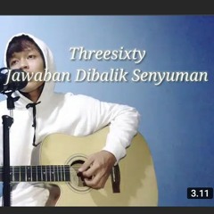Threesixty Jawaban Dibalik Senyuman || Accoustic Version (By ynr utm)