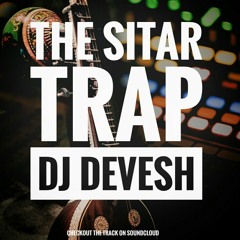 The Sitar Trap DJ Devesh .