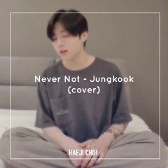 Never Not - Jungkook (cover)
