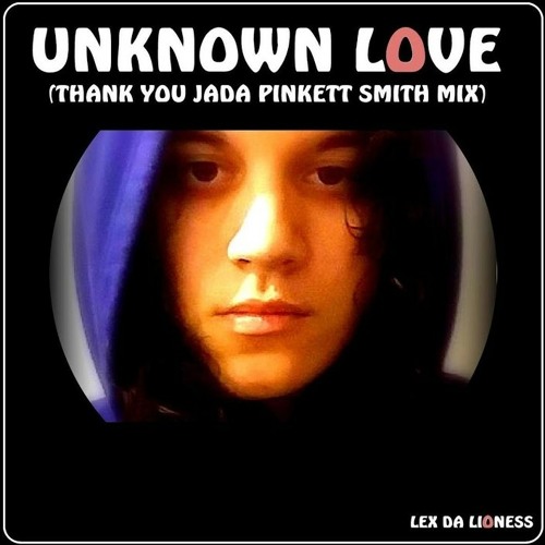 UNKNOWN LOVE(Thank You Jada Pinkett Smith Mix)