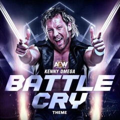 "Battle Cry"- Kenny Omega AEW theme