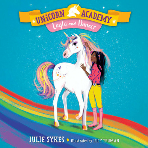 Stream Unicorn Academy #5: Layla and Dancer by Julie Sykes by PRH