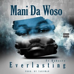 Everlasting ft Kabasty-Mani Da woso(Mixed by Taksman)