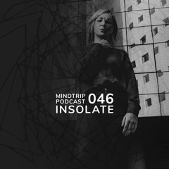 MindTrip Podcast 046 - Insolate