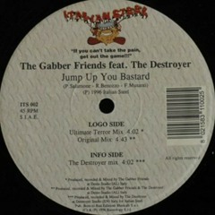 The Gabberfriends Feat. The Destroyer  - Jump Up You Bastard (Ultimate Terror Mix)