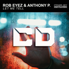 Rob Eyez, Anthony P. - Let Me Tell (Original Mix) [Out Now]