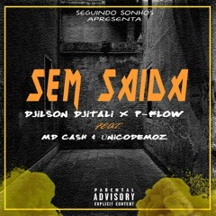 Djilson DjiTali x P-Flow Feat. MD Cash & ÚnicoDeMoz - Sem Saída