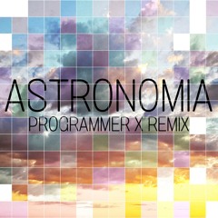 TONY LGY - ASTRONOMIA ( PROGRAMMER X REMIX )