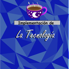 Implementación de la Tecnología ☕💻 (made with Spreaker)