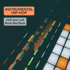 Instrumental Hip-Hop (Chill Jazzy Lofi Boom Bap Beats)