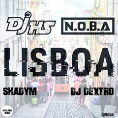 DJ H.S, N.O.B.A - Lisboa (Shadym Remix)