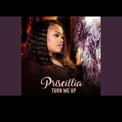 Priscillia turn me up