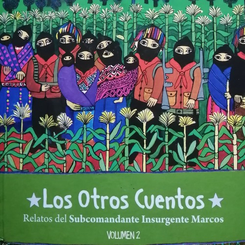 Stream El dolor si se duele juntos - Relatos del Subcomandante Insurgente  Marcos by Epi Fa Nía | Listen online for free on SoundCloud