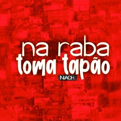 NIACK - NA RABA TOMA TAPÃO (DJ MARKIM WF)