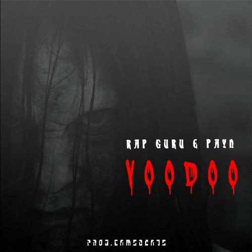 RAP GURU & PAYN -VOODOO (Prod. CAMS BEATS)