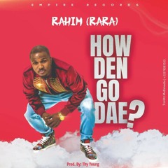 Rahim Rara - How Den Go Dae (Sierra Leone Music 2020) 🇸🇱