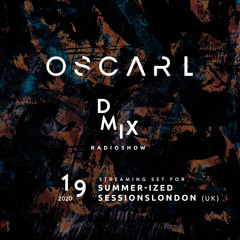 WEEK19_2020_Oscar L Presents - DMix Radioshow - Streaming Set for Summer-ized Sessions London (UK)