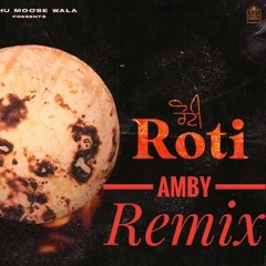 Roti | Sidhu Moosewala | The Kidd | Amby Remix |