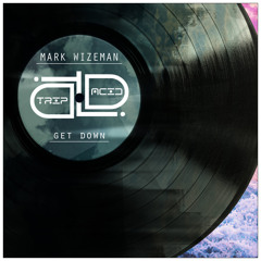 Mark Wizeman - Get Down (CUT)