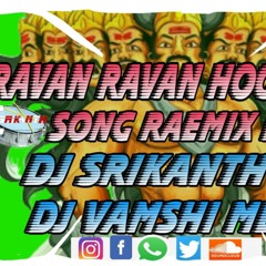RAVAN RAVAN HOON MAIN SONG REMIX BY DJ SRIKANTH GLY AND DJ VAMSHI MBNR