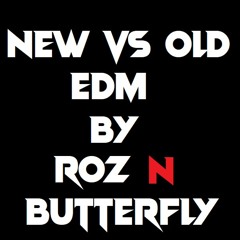 New VS Old EDM By Roz N Butterfly 2.mp3