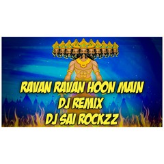 RAVAN RAVAN HOON MAIN REMIX DJ SAI ROCKZZ.mp3