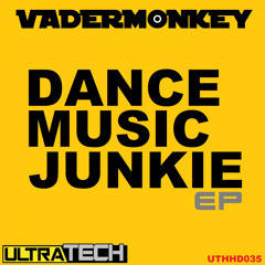 VaderMonkey - Dance Music Junkie (Original Mix) [Ultratech]