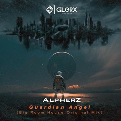 AlpherZ - Guardian Angel ( Big Room House Extended Mix) OUT NOW!.wav