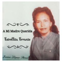 A Mí Madre Querida - Compositora: Estrellita Errante