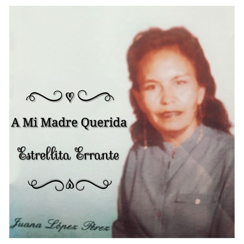 A Mí Madre Querida - Compositora: Estrellita Errante
