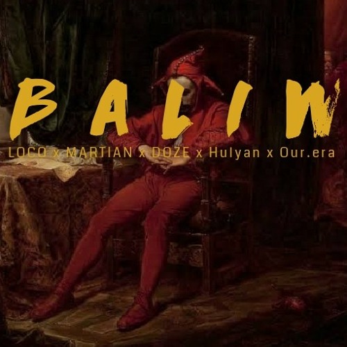 Baliw - LOCO x MARTIAN x DOZE x Hulyan x Our. Era