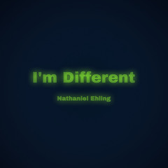 I’m different