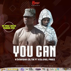 You can - Komandan Ziltik ft Kolonel Freez