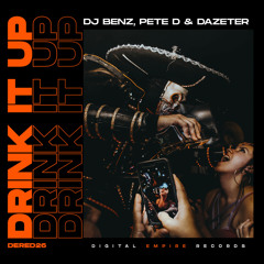 DJ Benz, Pete D, Dazeter - Drink It Up (Original Mix) [Out Now]