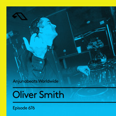 Anjunabeats Worldwide 676 with Oliver Smith