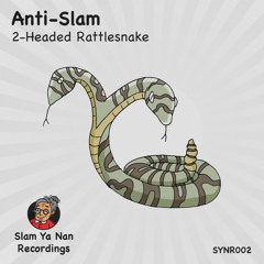 SYNR002 : Anti-Slam - 2-Headed Rattlesnake (Original Mix)