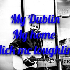 My_Dublin_my_home_by_mick_mc_Loughlin_co.mp3
