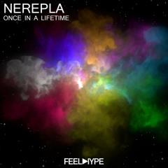 FEEL HYPE: Nerepla - Once In A Lifetime (Original Mix) | FEE055