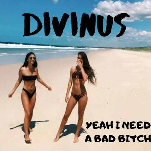 💦Yeah I need a Bad Bitch💦(Free Download)